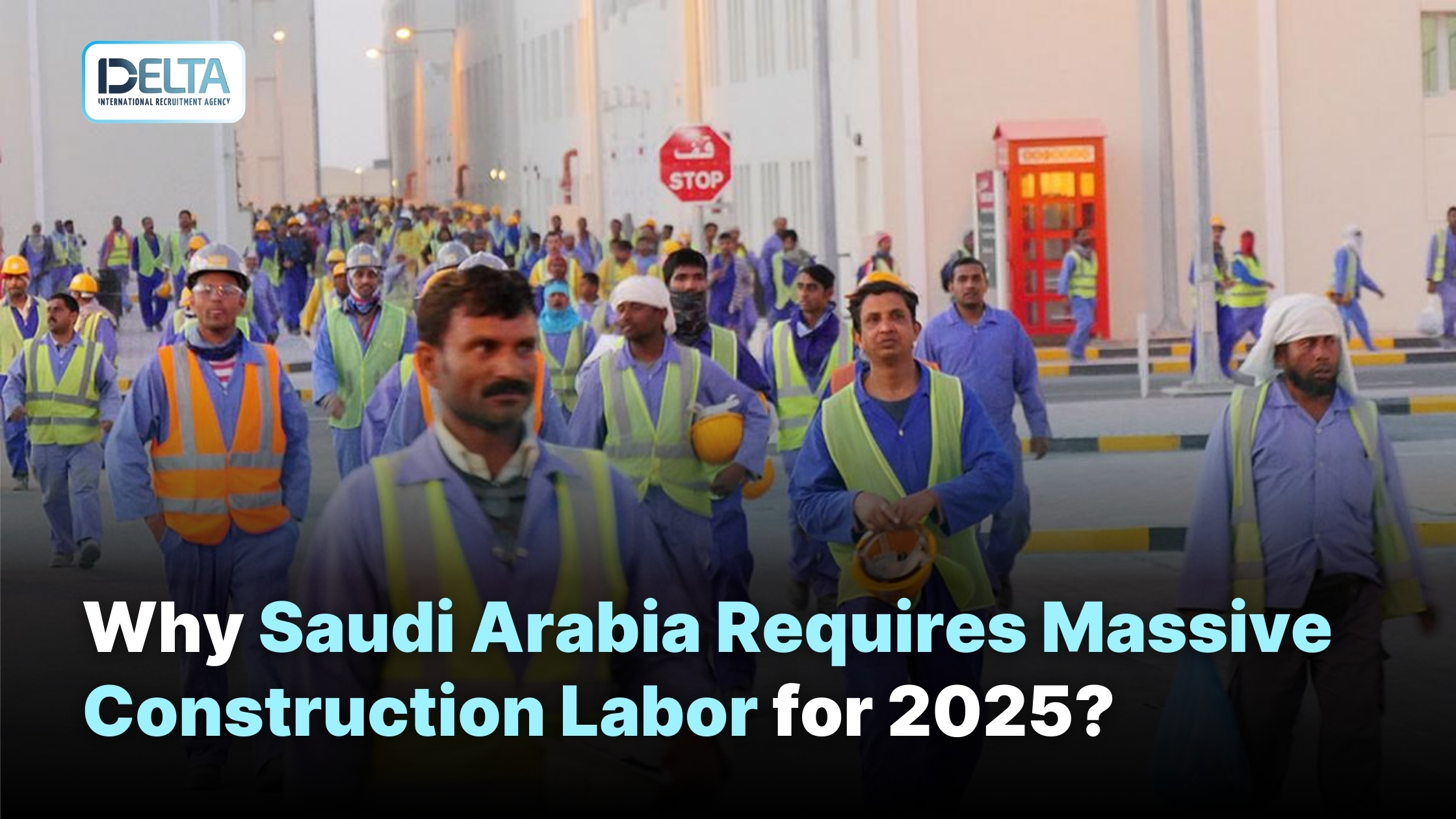 Why Saudi Arabia Requires Massive Construction Labor for 2025?